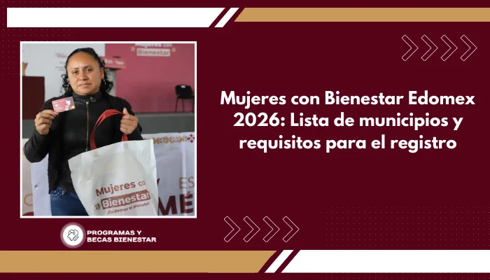 Mujeres con Bienestar Edomex 2026: Lista de municipios y requisitos para el registro