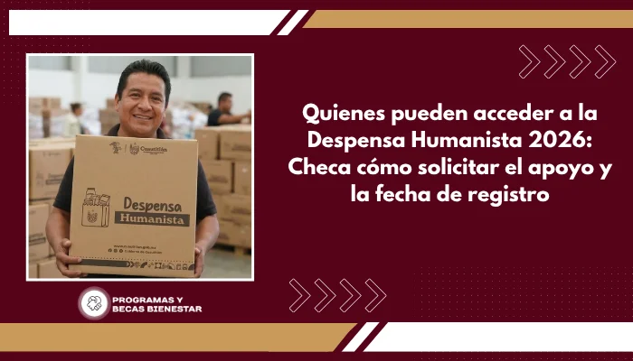 Quienes pueden acceder a la Despensa Humanista 2026: Checa cómo solicitar el apoyo y la fecha de registro