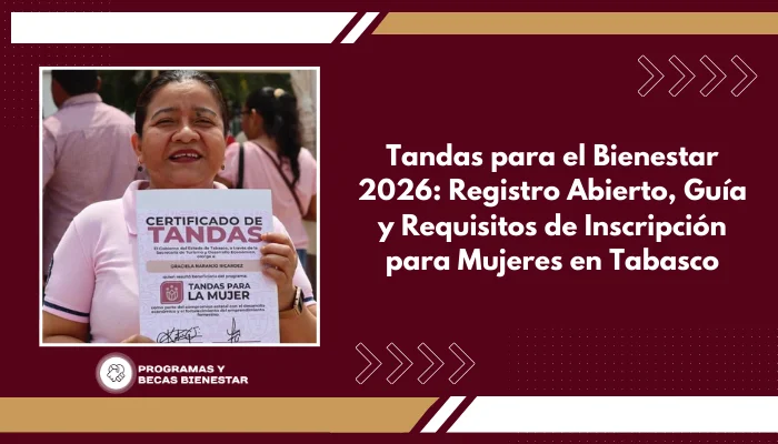 Tandas para el Bienestar 2026: Registro Abierto, Guía y Requisitos de Inscripción para Mujeres en Tabasco