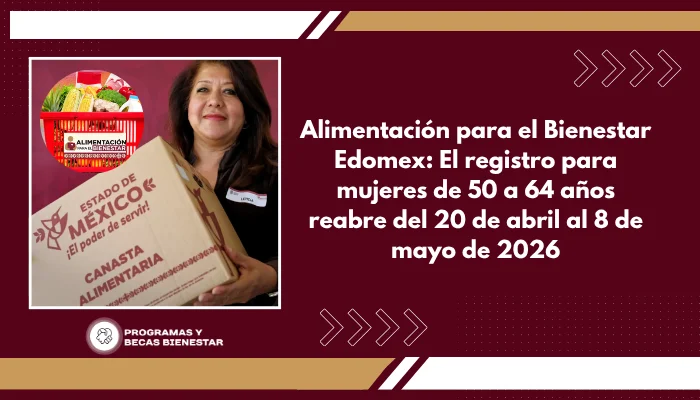 Alimentación para el Bienestar Edomex: El registro para mujeres de 50 a 64 años reabre del 20 de abril al 8 de mayo de 2026