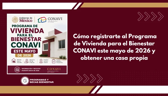 Cómo registrarte al Programa de Vivienda para el Bienestar CONAVI este mayo de 2026 y obtener una casa propia