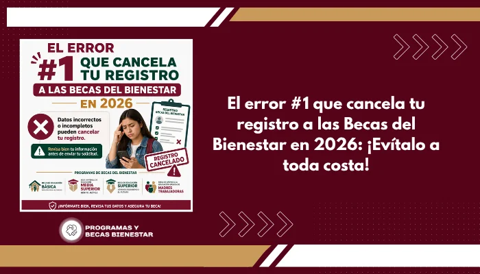 El error #1 que cancela tu registro a las Becas del Bienestar en 2026: ¡Evítalo a toda costa!