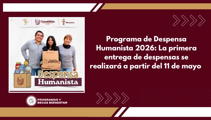 Programa de Despensa Humanista 2026: La primera entrega de despensas se realizará a partir del 11 de mayo