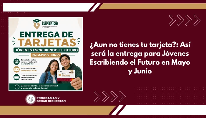 ¿Aun no tienes tu tarjeta?: Así será la entrega para Jóvenes Escribiendo el Futuro en Mayo y Junio