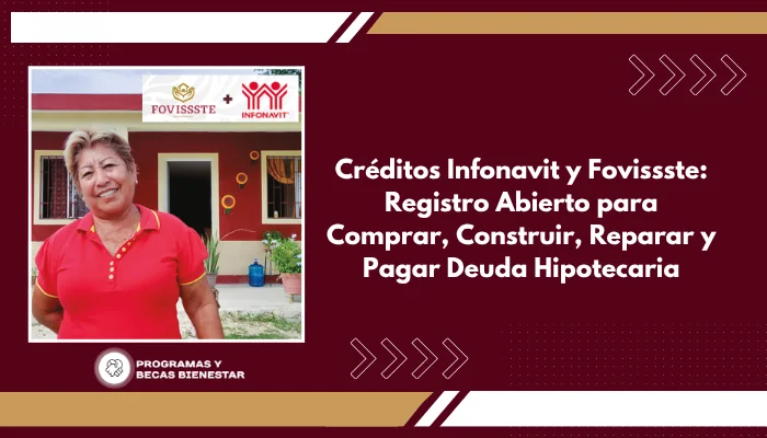 Créditos Infonavit y Fovissste: Registro Abierto para Comprar, Construir, Reparar y Pagar Deuda Hipotecaria