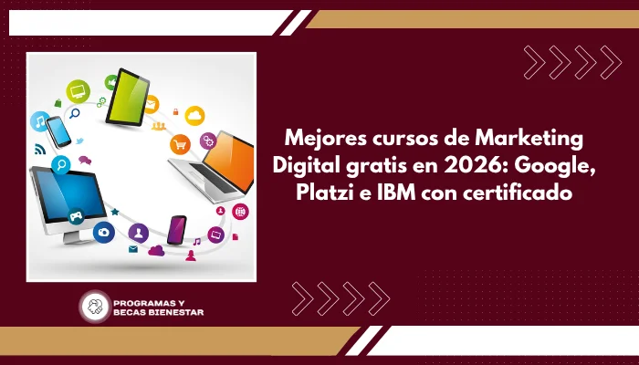 Mejores cursos de Marketing Digital gratis en 2026: Google, Platzi e IBM con certificado
