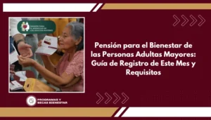 Pensión para el Bienestar de las Personas Adultas Mayores: Guía de Registro de Este Mes y Requisitos