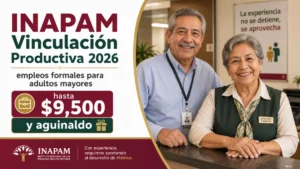 INAPAM Vinculación Productiva 2026: empleos formales para adultos mayores con sueldo de hasta $9,500 y aguinaldo