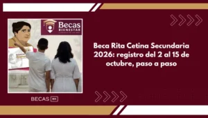Beca Rita Cetina Secundaria 2026: registro del 2 al 15 de octubre, paso a paso