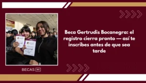 Beca Gertrudis Bocanegra: el registro cierra pronto — así te inscribes antes de que sea tarde