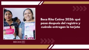 Beca Rita Cetina 2026: qué pasa después del registro y cuándo entregan la tarjeta