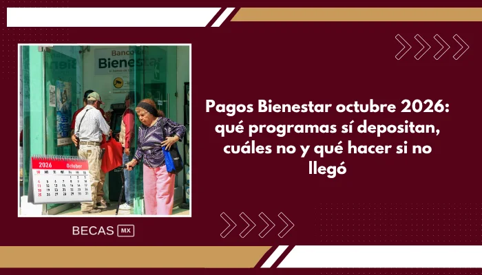 Pagos Bienestar octubre 2026: qué programas sí depositan, cuáles no y qué hacer si no llegó